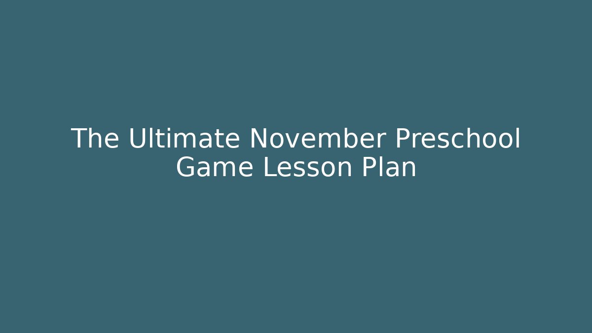 The Ultimate November Preschool Game Lesson Plan
