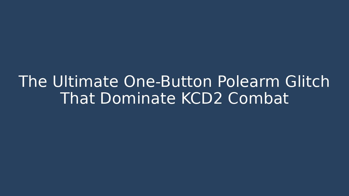 The Ultimate One-Button Polearm Glitch That Dominate KCD2 Combat
