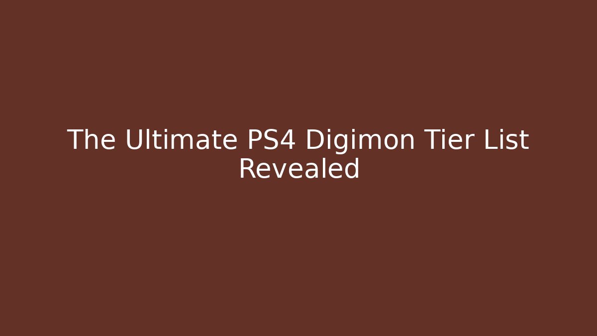 The Ultimate PS4 Digimon Tier List Revealed