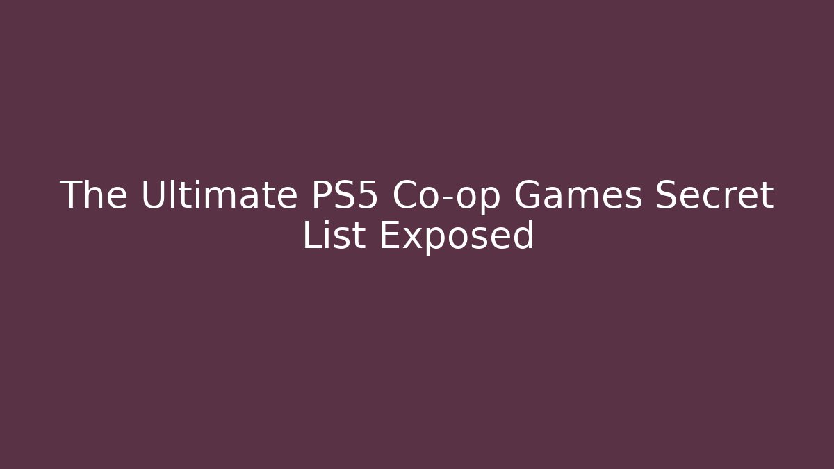 The Ultimate PS5 Co-op Games Secret List Exposed