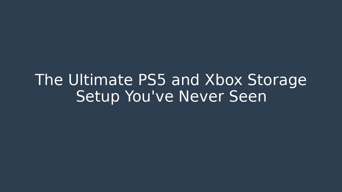 The Ultimate PS5 and Xbox Storage Setup You’ve Never Seen