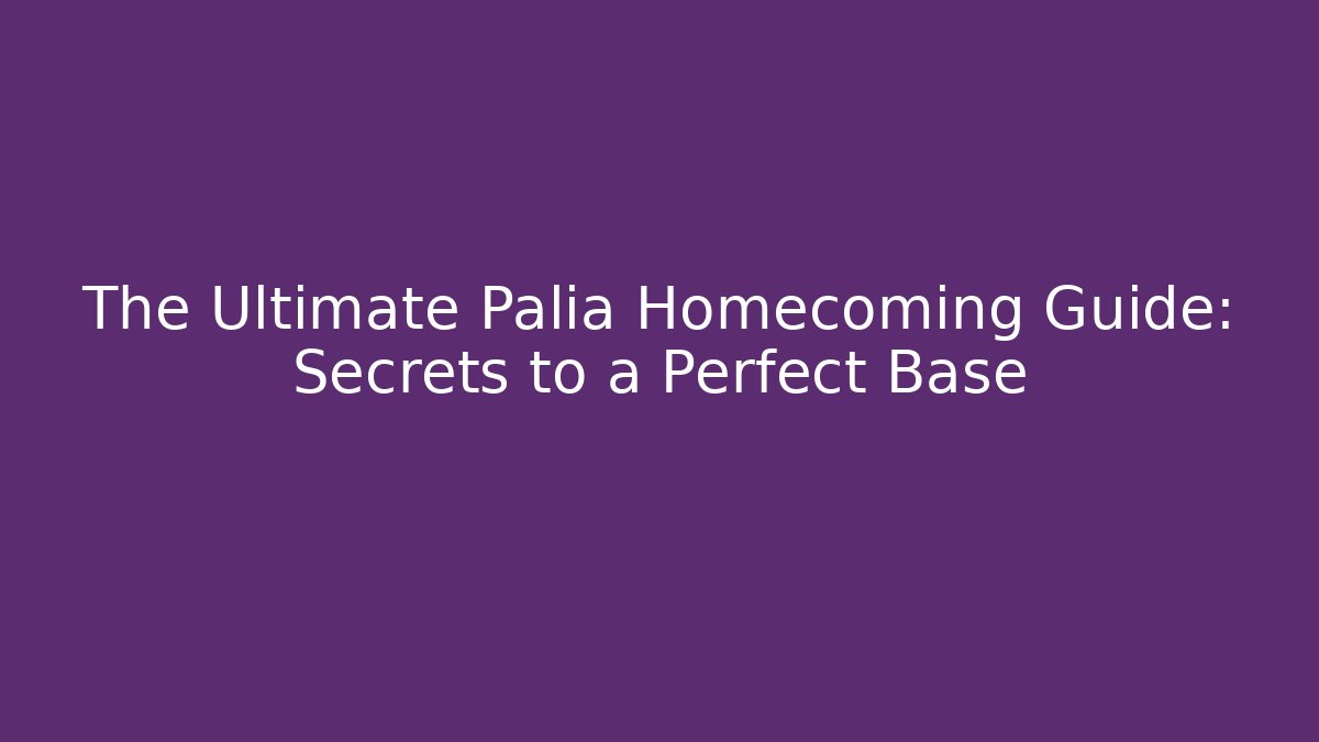 The Ultimate Palia Homecoming Guide: Secrets to a Perfect Base - Create More Assets