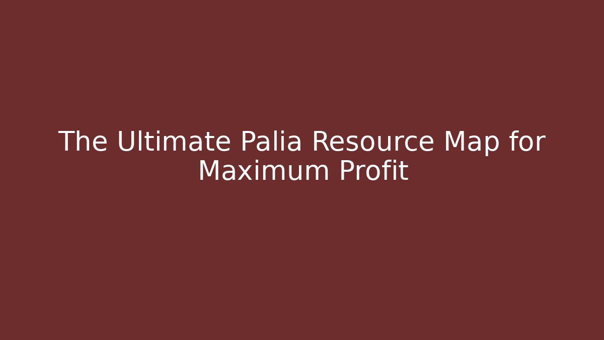 The Ultimate Palia Resource Map for Maximum Profit