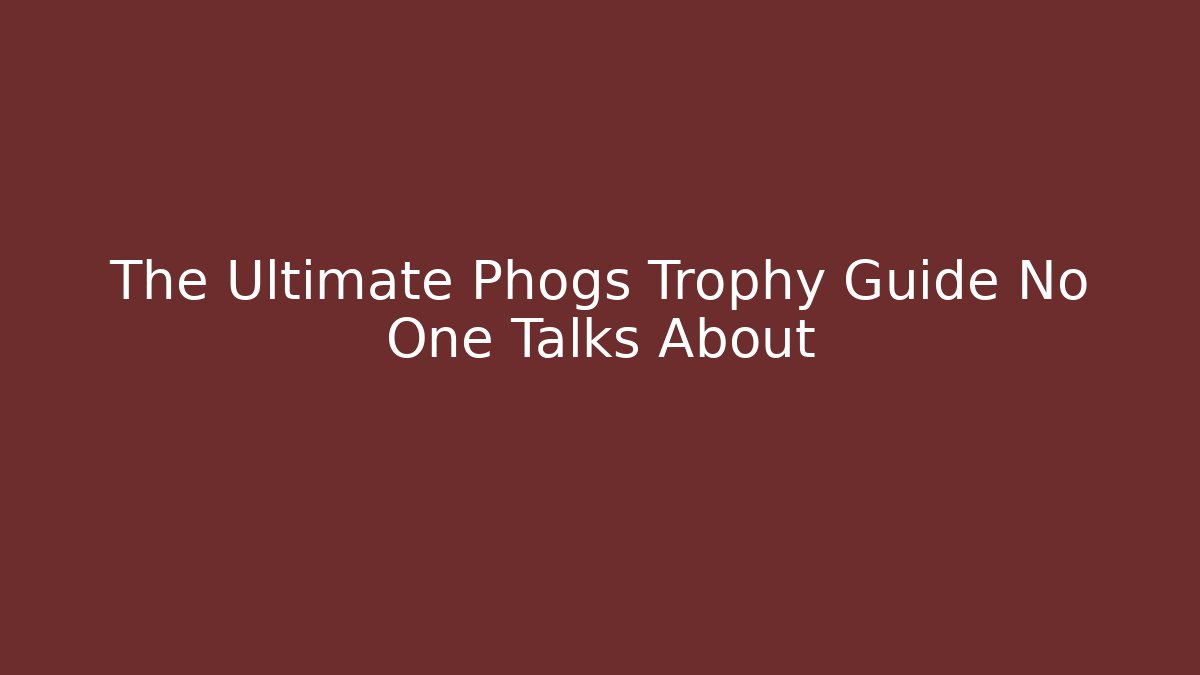 The Ultimate Phogs Trophy Guide No One Talks About - Create More Assets