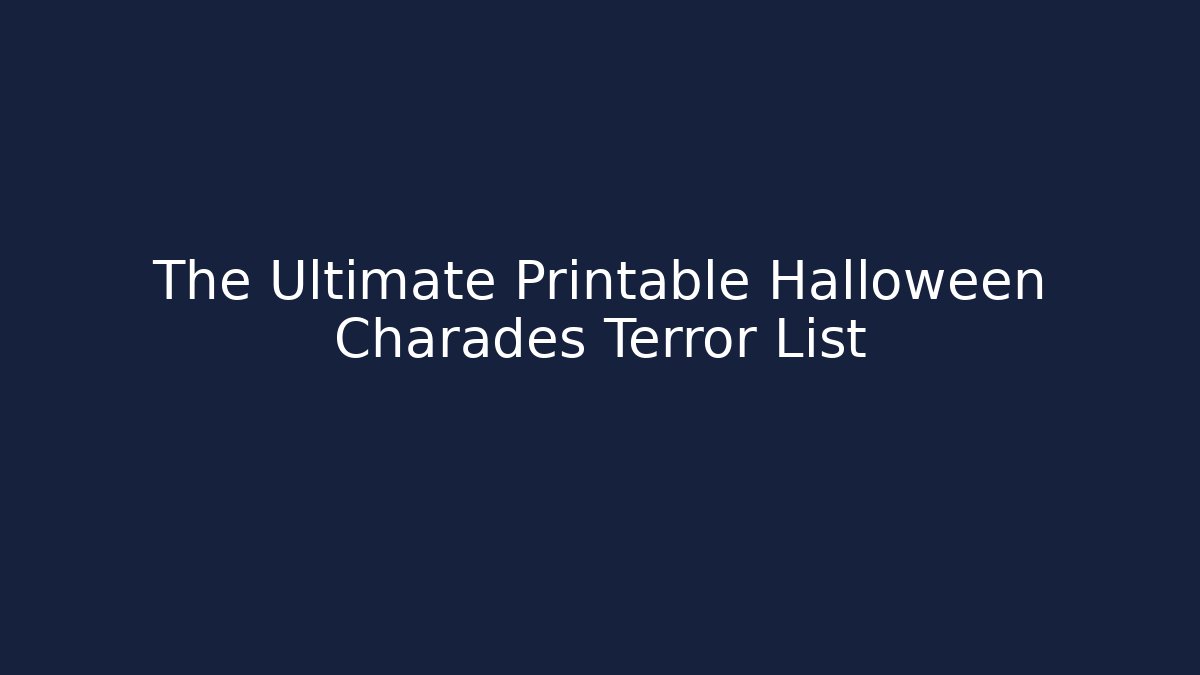 The Ultimate Printable Halloween Charades Terror List