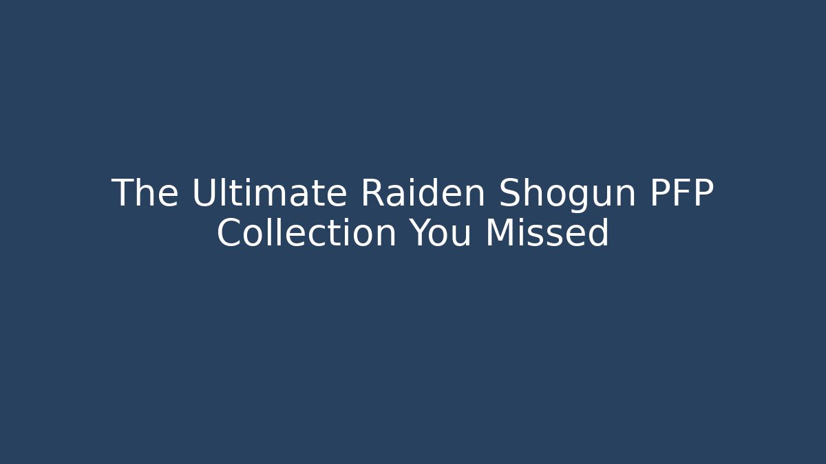 The Ultimate Raiden Shogun PFP Collection You Missed
