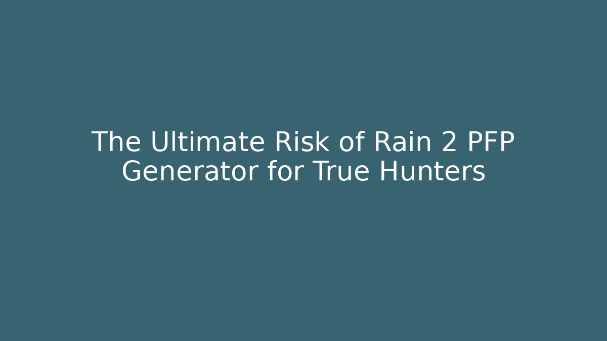The Ultimate Risk of Rain 2 PFP Generator for True Hunters
