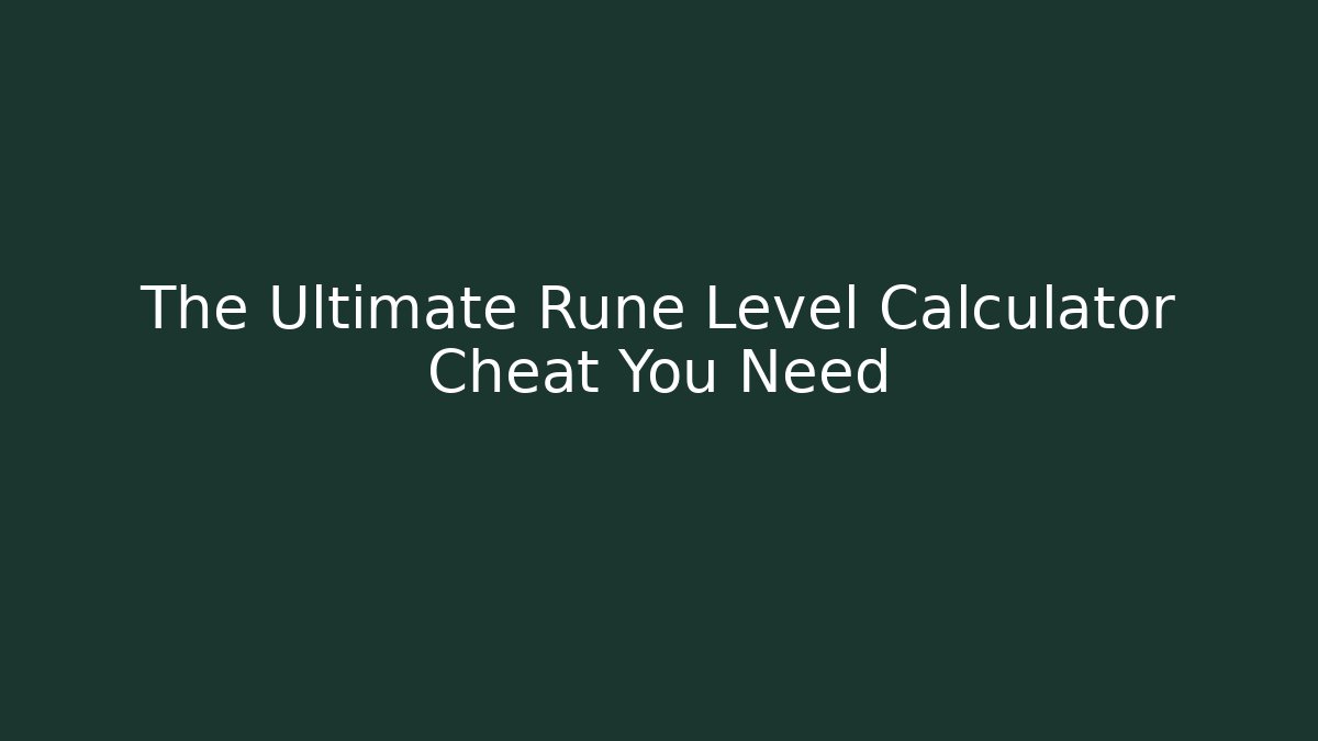 The Ultimate Rune Level Calculator Cheat You Need