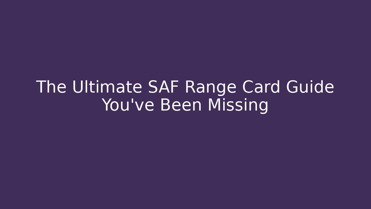 The Ultimate SAF Range Card Guide You’ve Been Missing