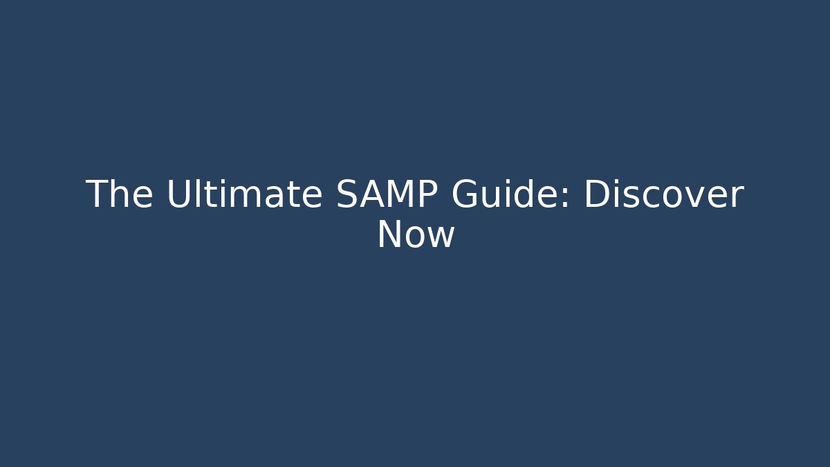 The Ultimate SAMP Guide: Discover Now - Create More Assets