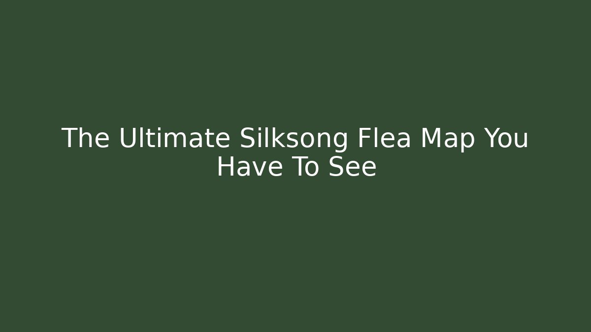 The Ultimate Silksong Flea Map You Have To See