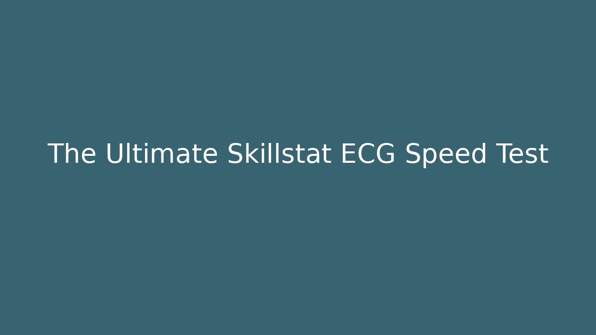 The Ultimate Skillstat ECG Speed Test - Create More Assets