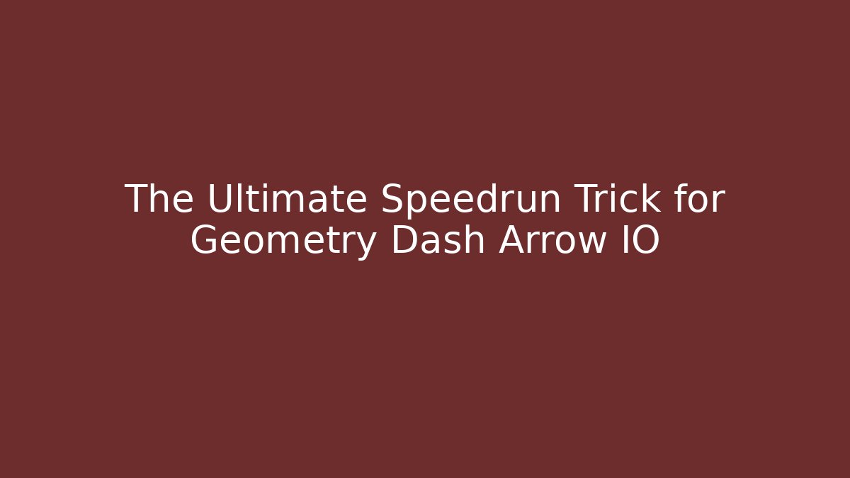 The Ultimate Speedrun Trick for Geometry Dash Arrow IO - Create More Assets