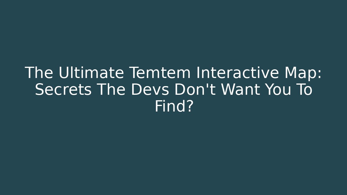 The Ultimate Temtem Interactive Map: Secrets The Devs Don't Want You To Find? - Create More Assets