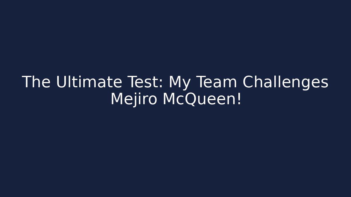 The Ultimate Test: My Team Challenges Mejiro McQueen!