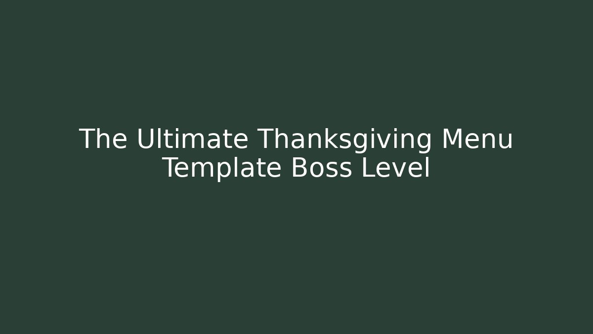 The Ultimate Thanksgiving Menu Template Boss Level - Create More Assets
