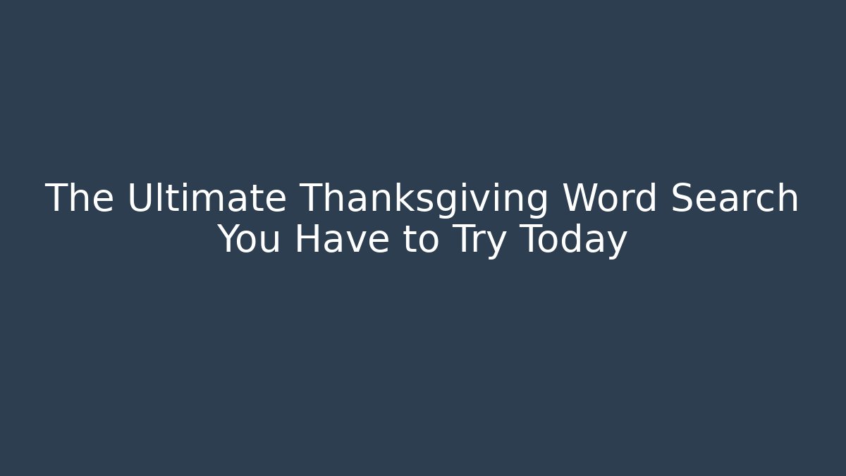 The Ultimate Thanksgiving Word Search You Have to Try Today
