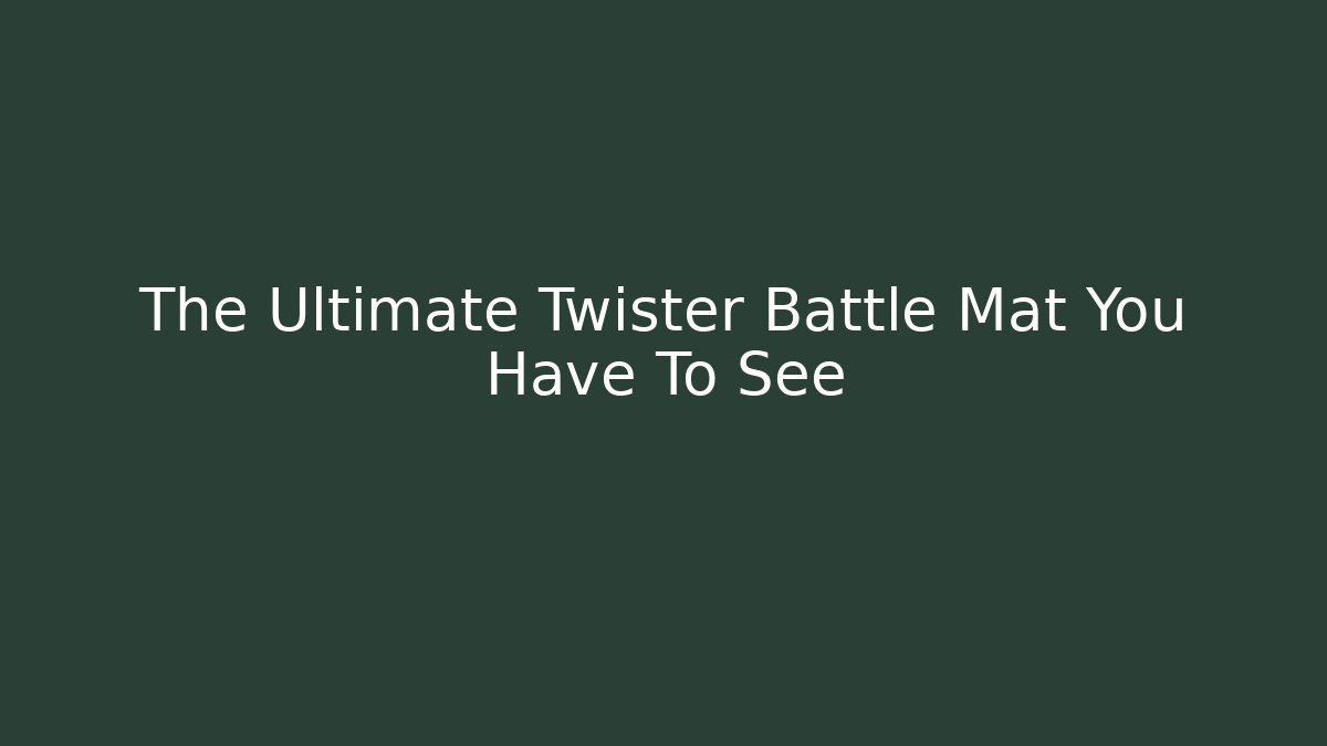 The Ultimate Twister Battle Mat You Have To See