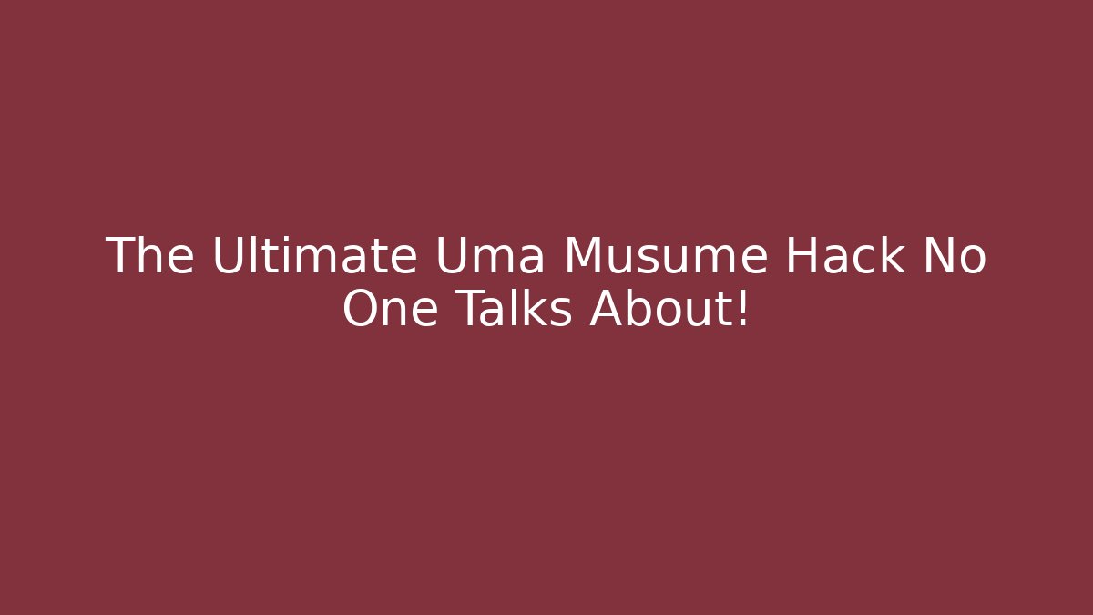 The Ultimate Uma Musume Hack No One Talks About! - Create More Assets