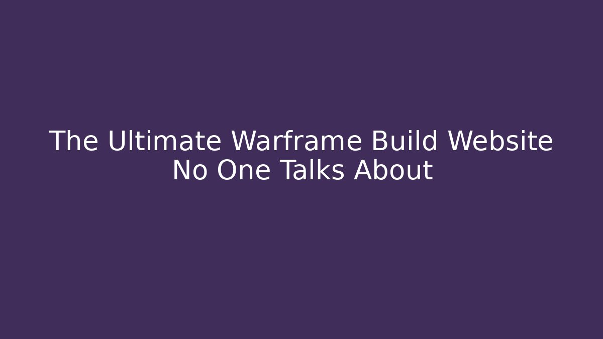 The Ultimate Warframe Build Website No One Talks About