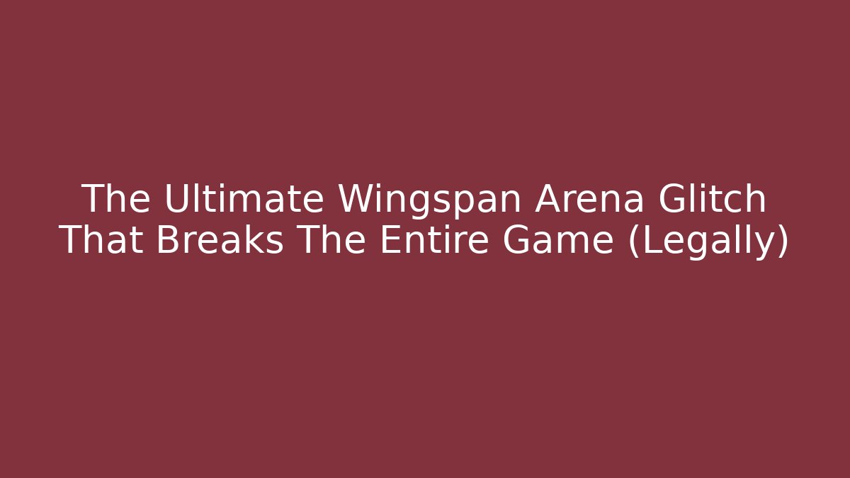 The Ultimate Wingspan Arena Glitch That Breaks The Entire Game (Legally)