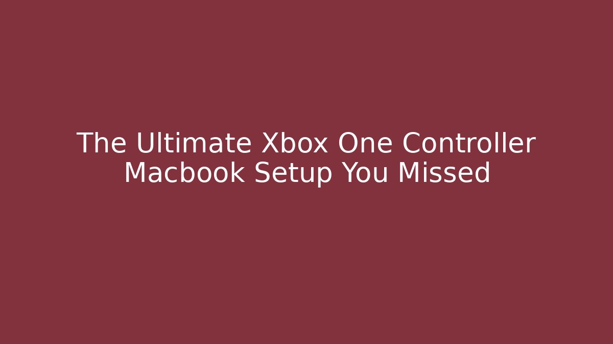 The Ultimate Xbox One Controller Macbook Setup You Missed - Create More Assets