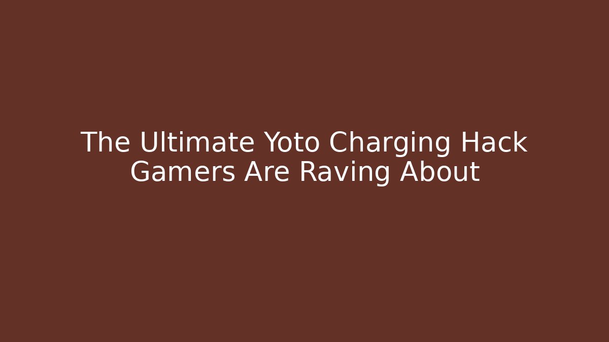 The Ultimate Yoto Charging Hack Gamers Are Raving About