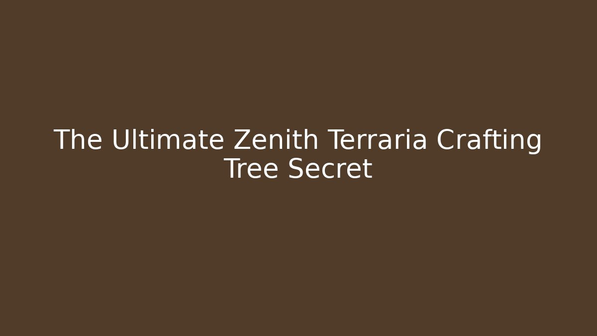 The Ultimate Zenith Terraria Crafting Tree Secret - Create More Assets