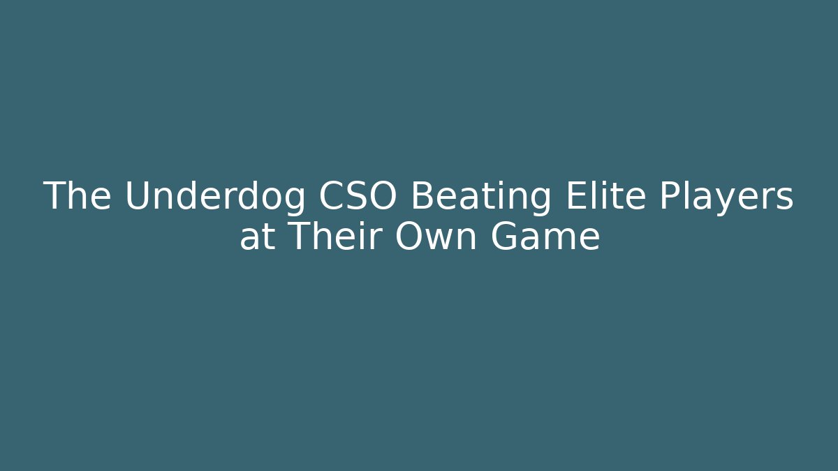 The Underdog CSO Beating Elite Players at Their Own Game