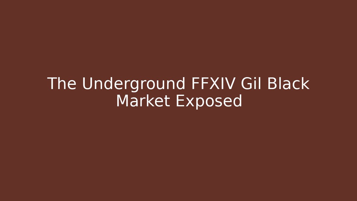 The Underground FFXIV Gil Black Market Exposed