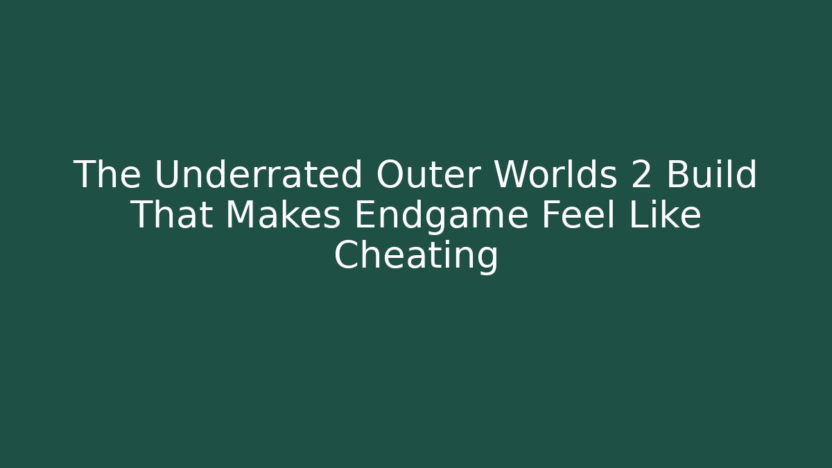 The Underrated Outer Worlds 2 Build That Makes Endgame Feel Like Cheating