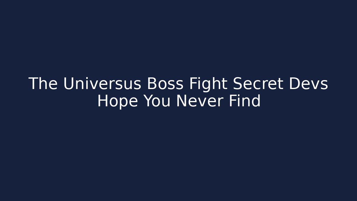 The Universus Boss Fight Secret Devs Hope You Never Find