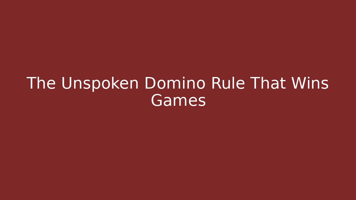 The Unspoken Domino Rule That Wins Games