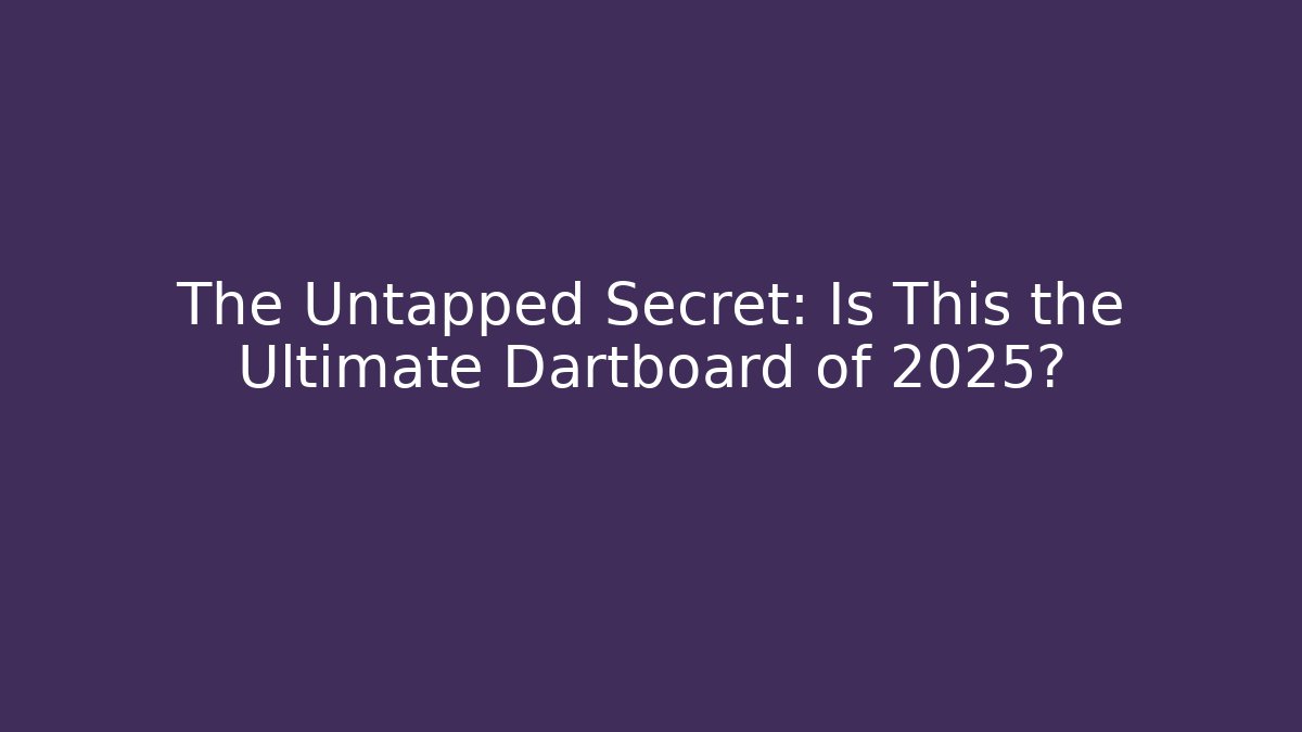 The Untapped Secret: Is This the Ultimate Dartboard of 2025?