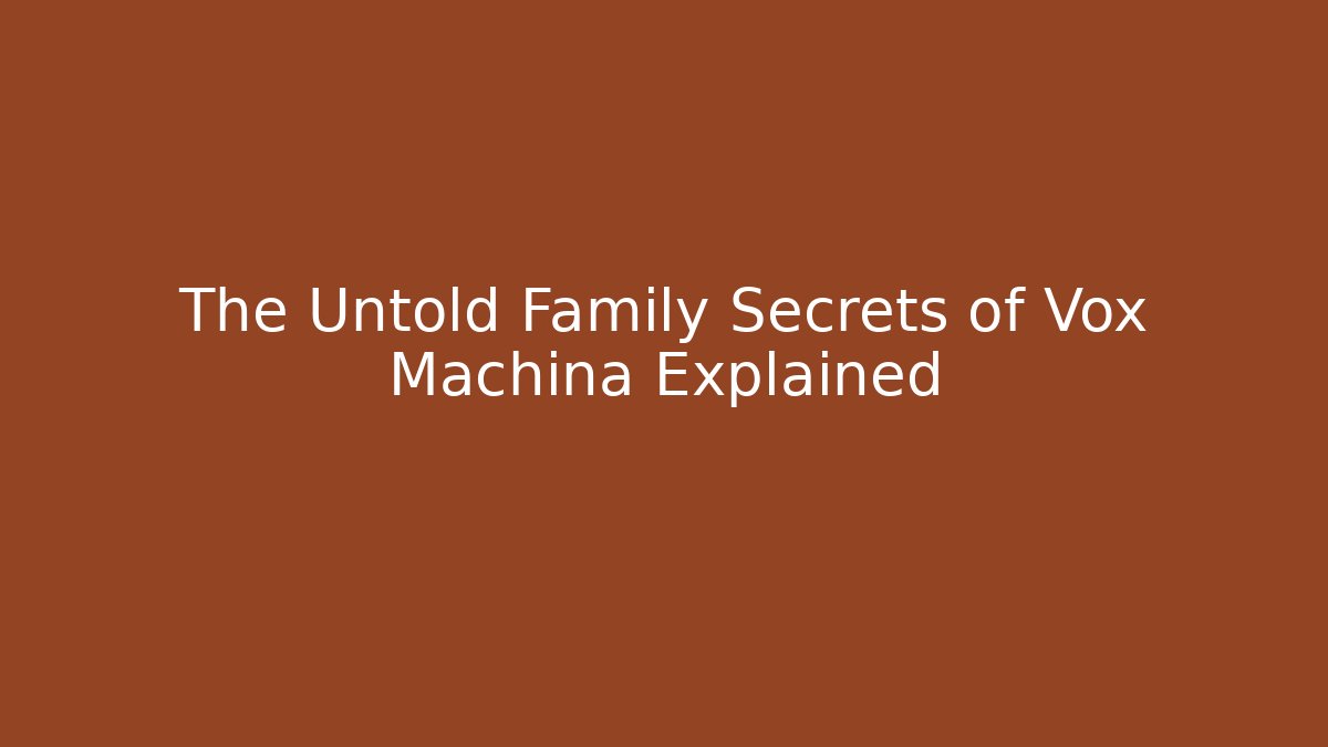 The Untold Family Secrets of Vox Machina Explained