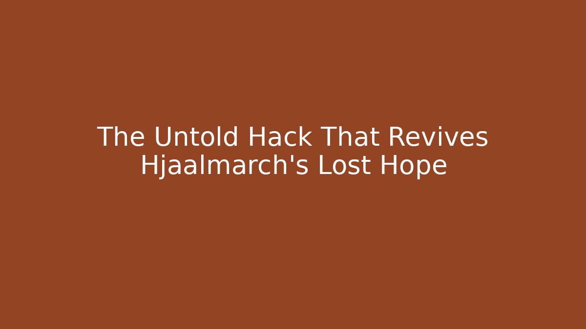 The Untold Hack That Revives Hjaalmarch's Lost Hope
