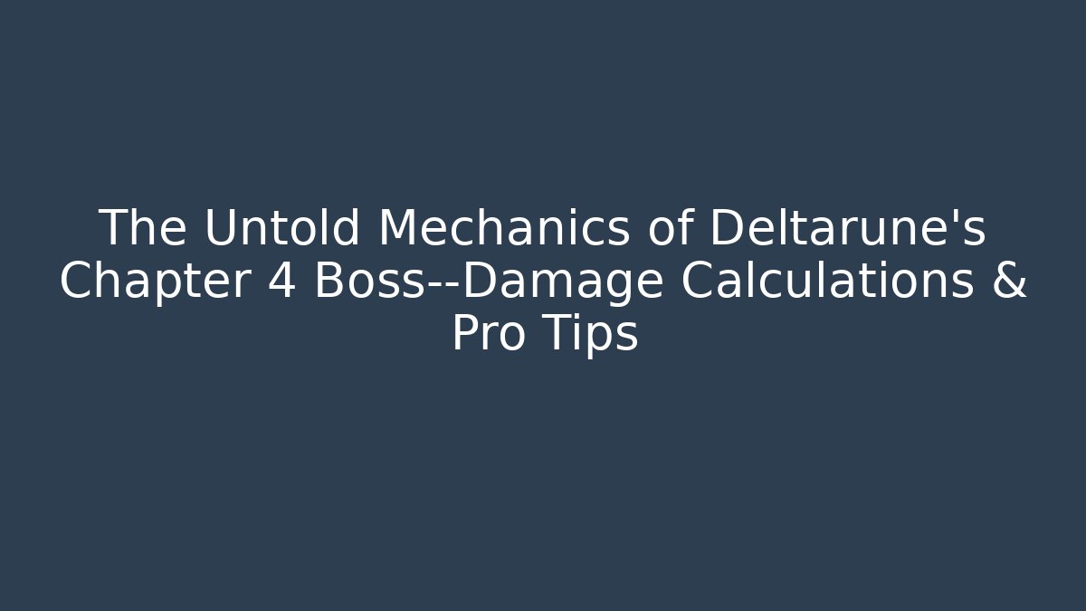 The Untold Mechanics of Deltarune's Chapter 4 Boss—Damage Calculations & Pro Tips
