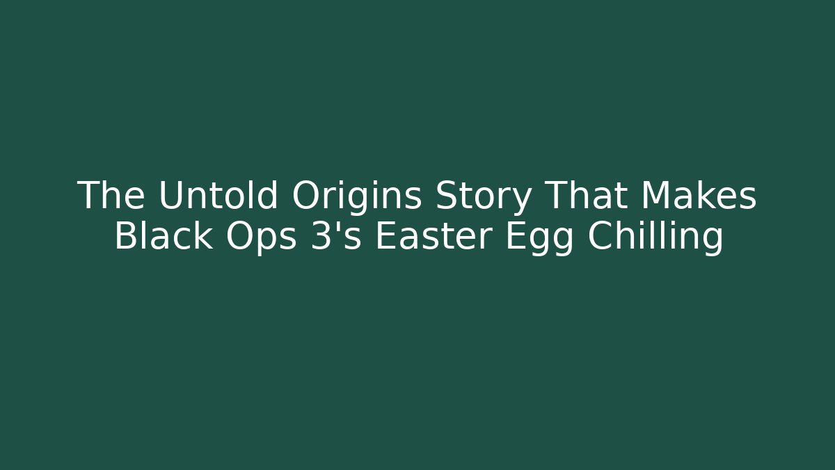 The Untold Origins Story That Makes Black Ops 3's Easter Egg Chilling