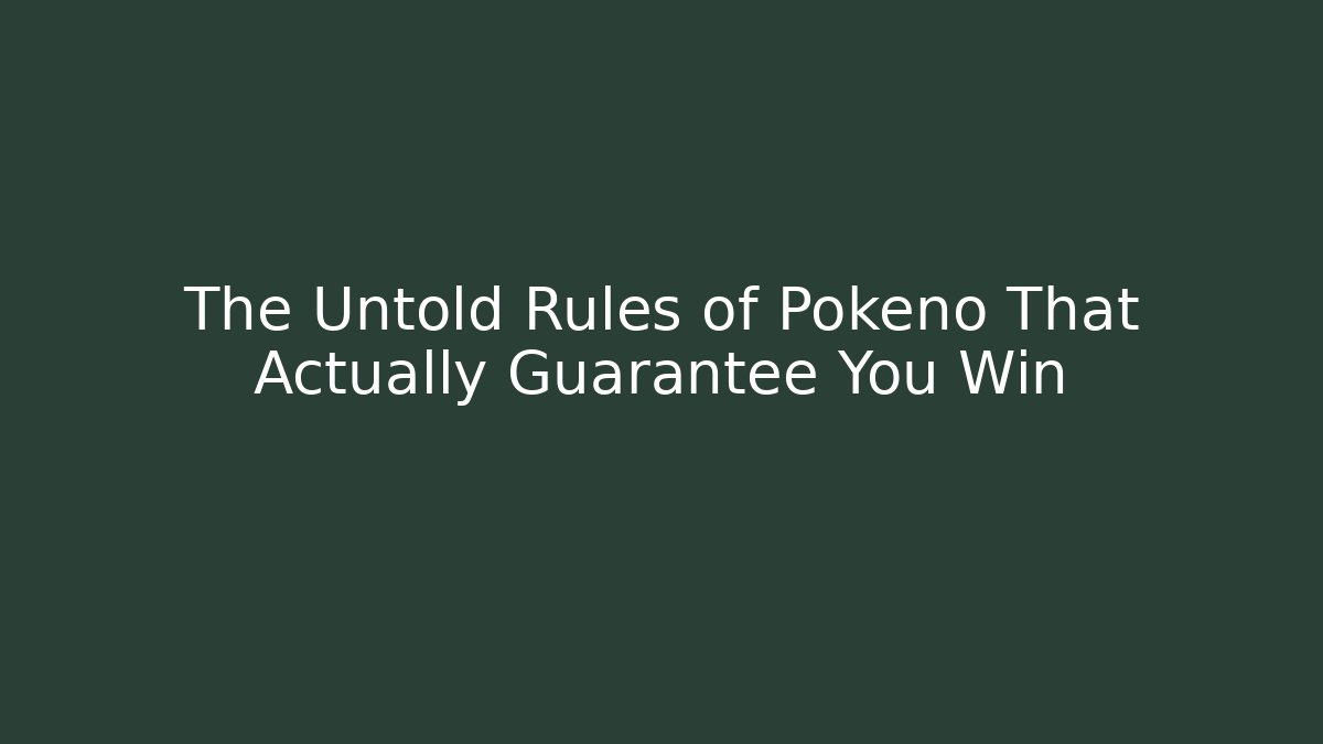The Untold Rules of Pokeno That Actually Guarantee You Win