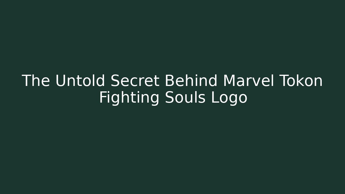 The Untold Secret Behind Marvel Tokon Fighting Souls Logo