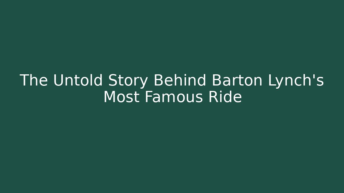 The Untold Story Behind Barton Lynch's Most Famous Ride