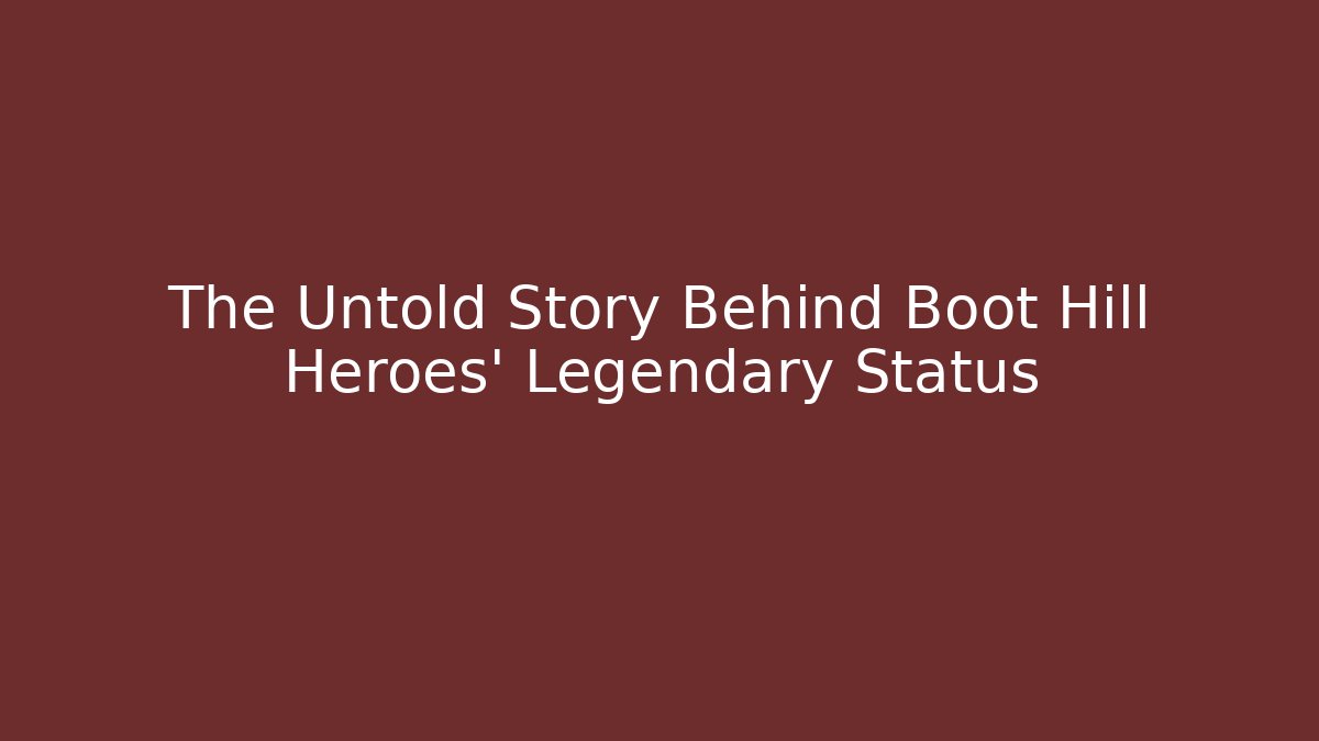The Untold Story Behind Boot Hill Heroes' Legendary Status