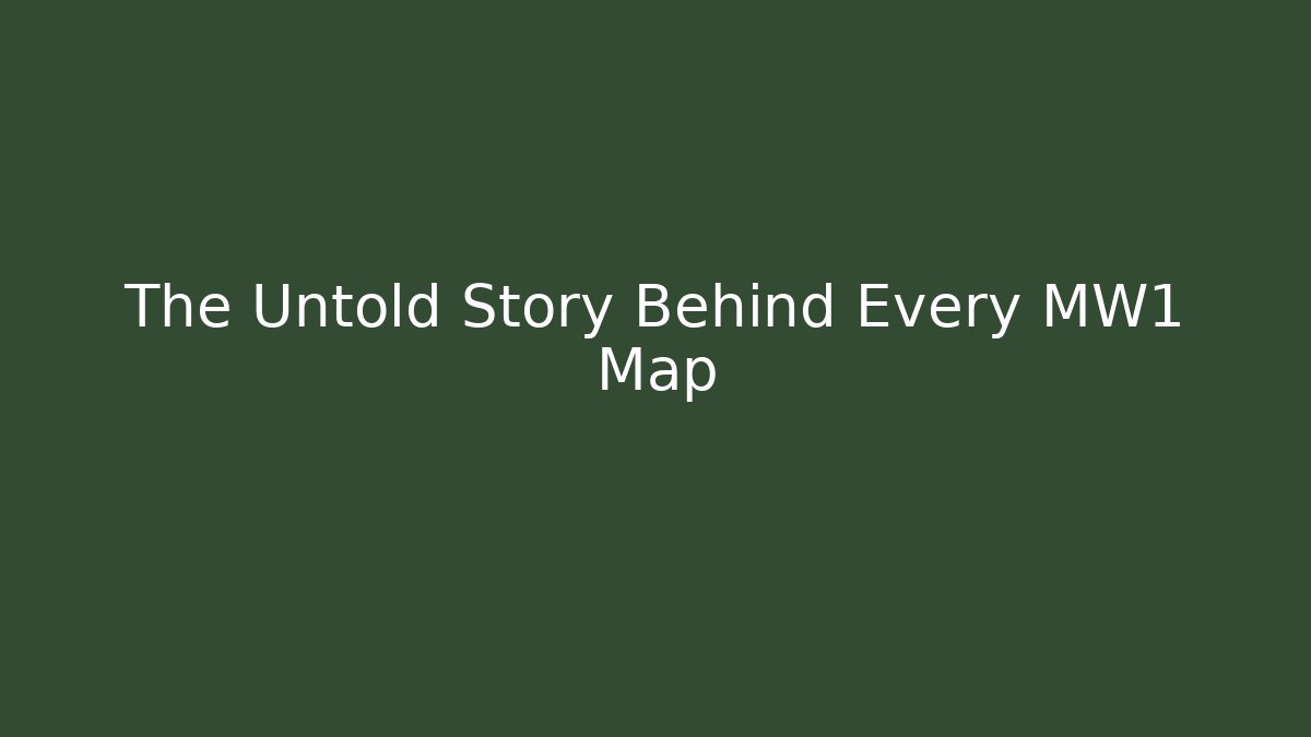 The Untold Story Behind Every MW1 Map