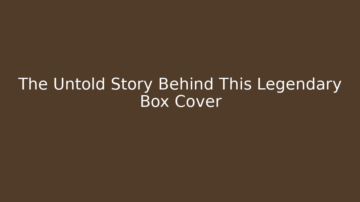 The Untold Story Behind This Legendary Box Cover