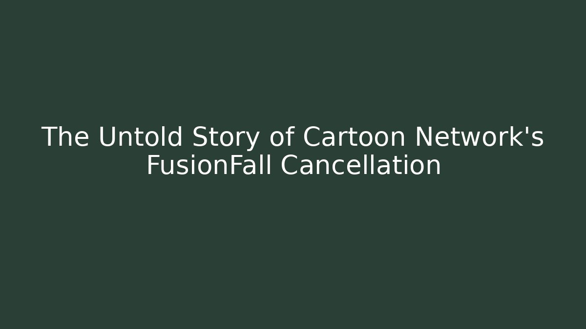 The Untold Story of Cartoon Network's FusionFall Cancellation