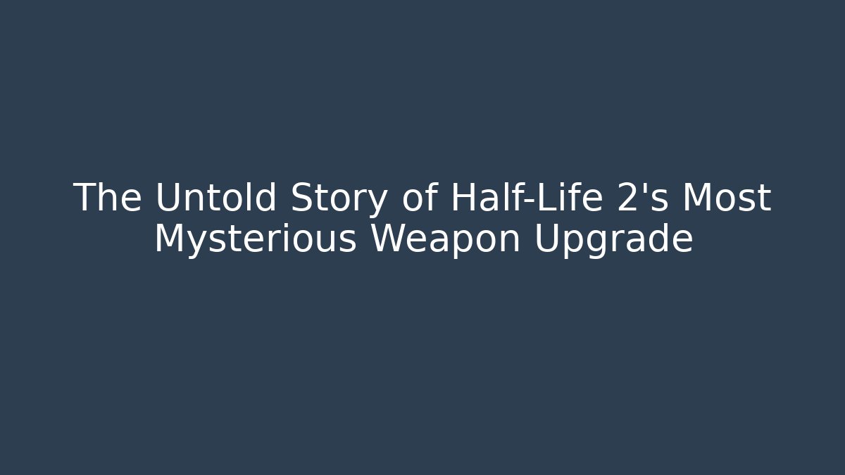 The Untold Story of Half-Life 2’s Most Mysterious Weapon Upgrade