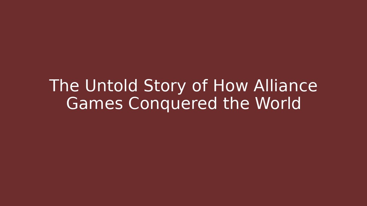 The Untold Story of How Alliance Games Conquered the World