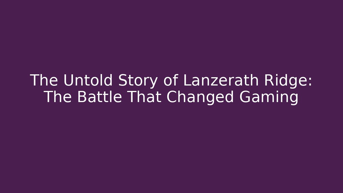 The Untold Story of Lanzerath Ridge: The Battle That Changed Gaming