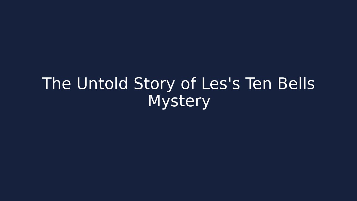 The Untold Story of Les's Ten Bells Mystery
