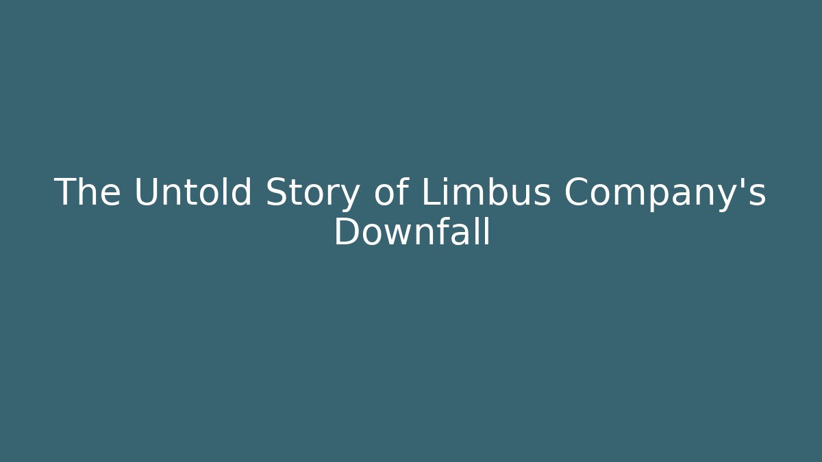 The Untold Story of Limbus Company's Downfall